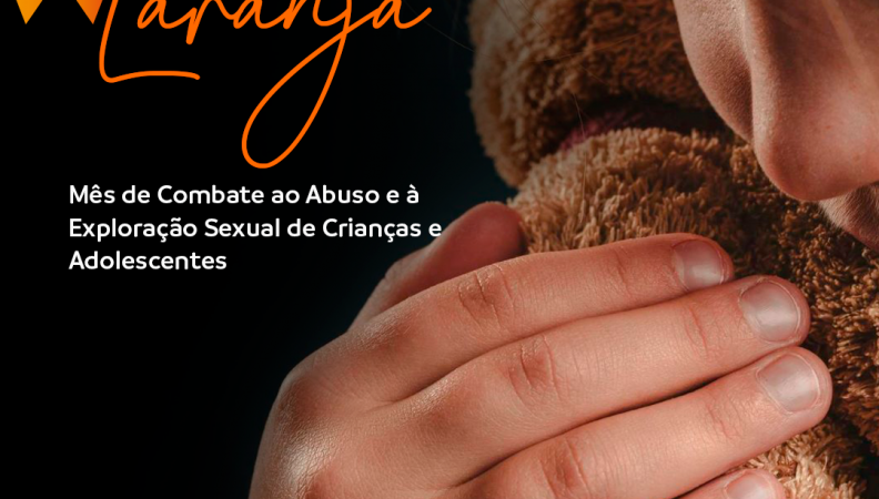 MAIO LARANJA: DIA NACIONAL DE COMBATE AO ABUSO E À EXPLORAÇÃO SEXUAL ...