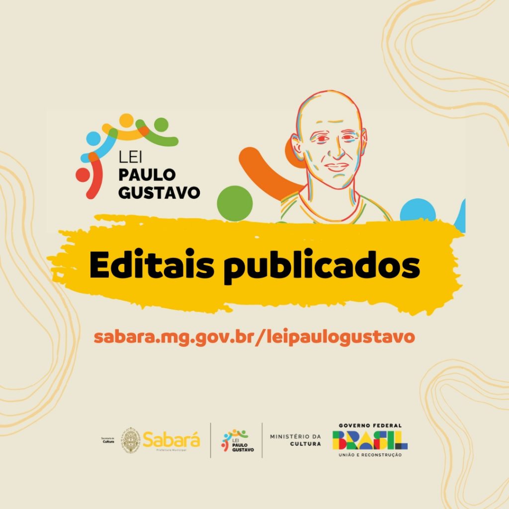 CULTURA: EDITAIS DA LEI PAULO GUSTAVO SÃO DISPONIBILIZADOS PELA PREFEITURA DE SABARÁ
