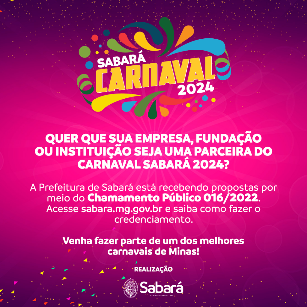 CULTURA E TURISMO: PREFEITURA SEGUE COM CHAMAMENTO PÚBLICO PARA CREDENCIAMENTO DE PARCEIROS PARA O CARNAVAL SABARÁ 2024