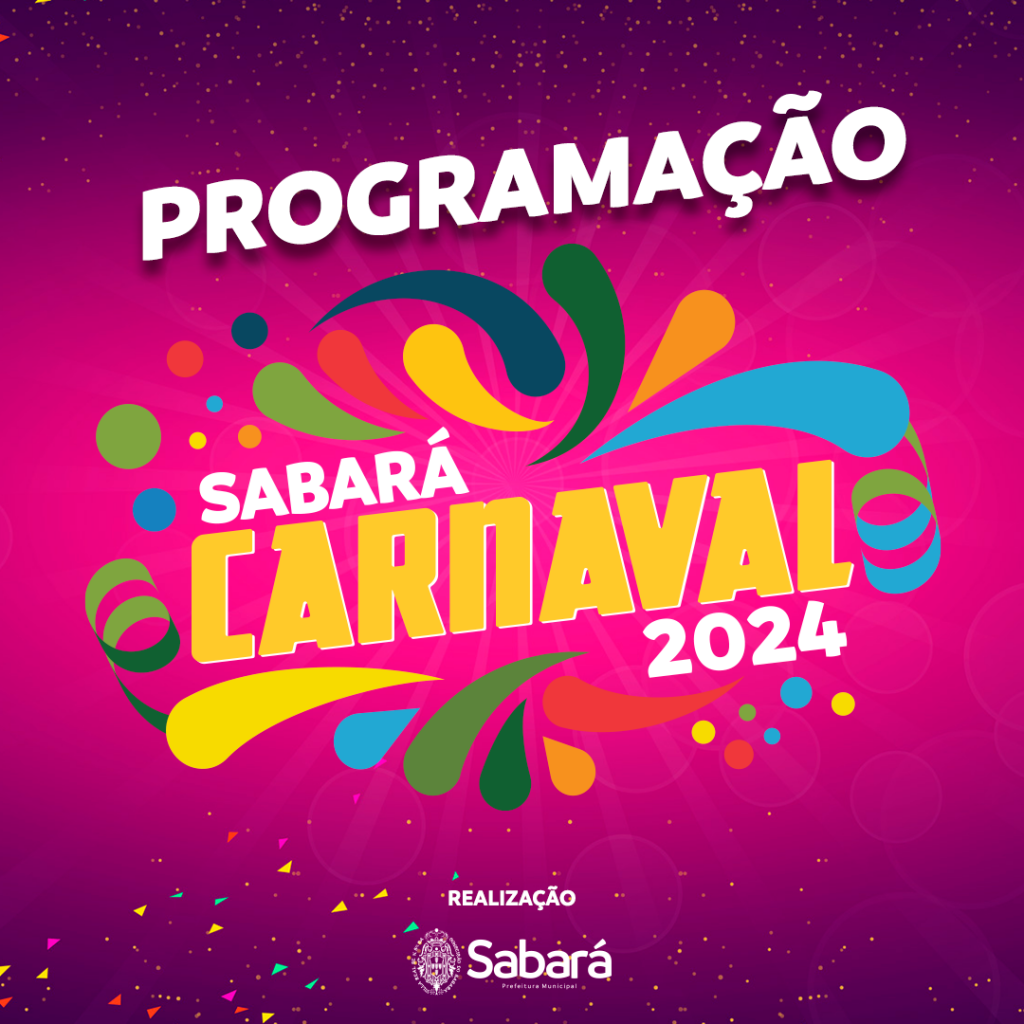 CULTURA E TURISMO: DIVULGADA A PROGRAMAÇÃO DO CARNAVAL SABARÁ 2024