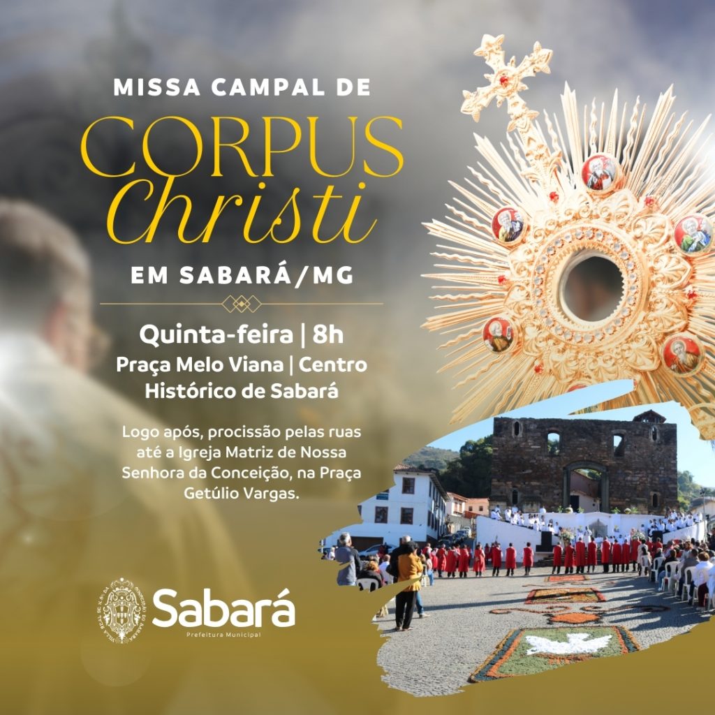 CORPUS CHRISTI: MISSA CAMPAL NA PRAÇA MELO VIANA, SEGUIDA DE PROCISSÃO ATÉ A IGREJA MATRIZ DE SABARÁ