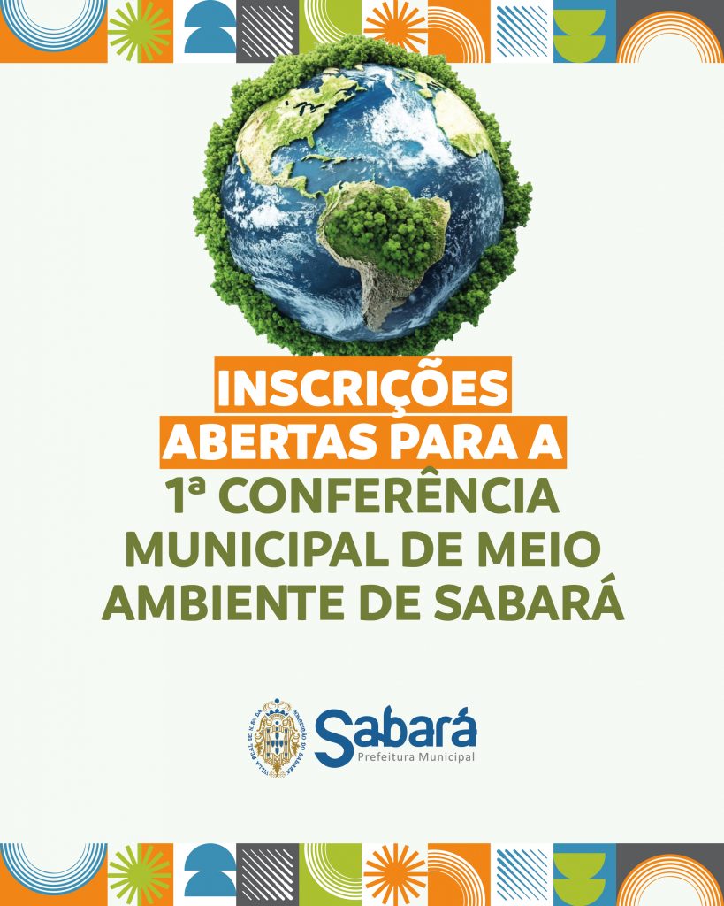 INSCRIÇÕES ABERTAS PARA A 1ª CONFERÊNCIA MUNICIPAL DE MEIO AMBIENTE DE SABARÁ