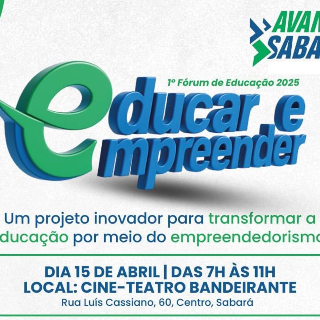 PREFEITURA DE SABARÁ PROMOVE O 1º FÓRUM DE EDUCAÇÃO 2025 – EDUCAR E EMPREENDER