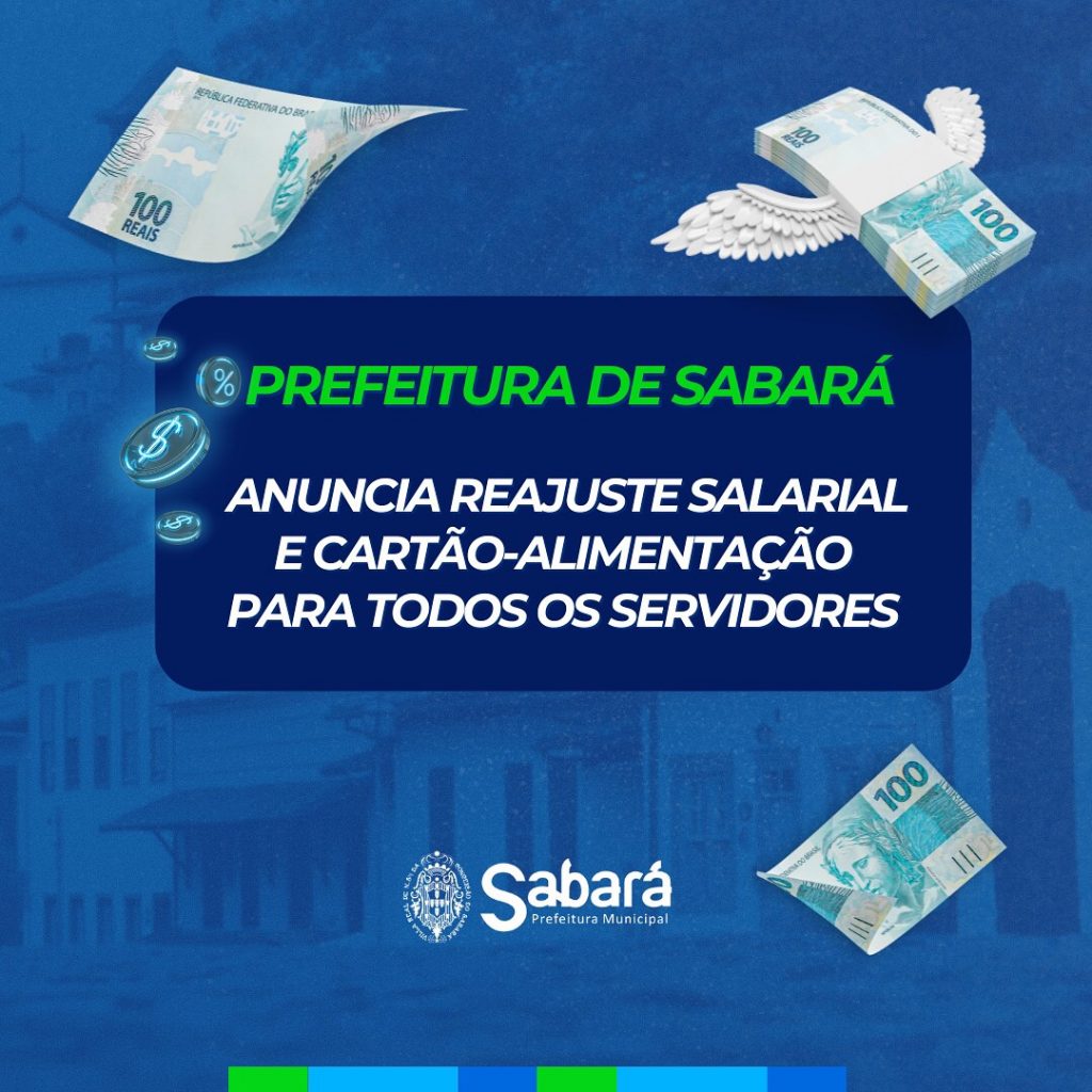 PREFEITURA DE SABARÁ ANUNCIA REAJUSTE SALARIAL E CARTÃO-ALIMENTAÇÃO PARA TODOS OS SERVIDORES
