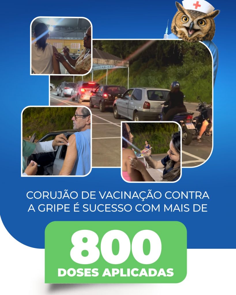 CORUJÃO DE VACINAÇÃO CONTRA A GRIPE É SUCESSO COM MAIS DE 800 DOSES APLICADAS