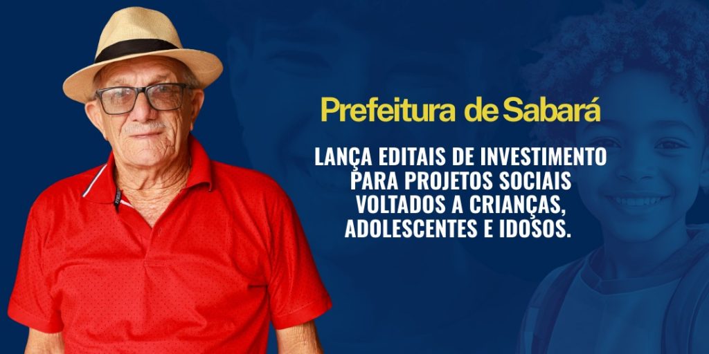PREFEITURA DE SABARÁ LANÇA EDITAIS COM INVESTIMENTO DE R$1,9 MILHÃO PARA PROJETOS SOCIAIS VOLTADOS A CRIANÇAS, ADOLESCENTES E IDOSOS