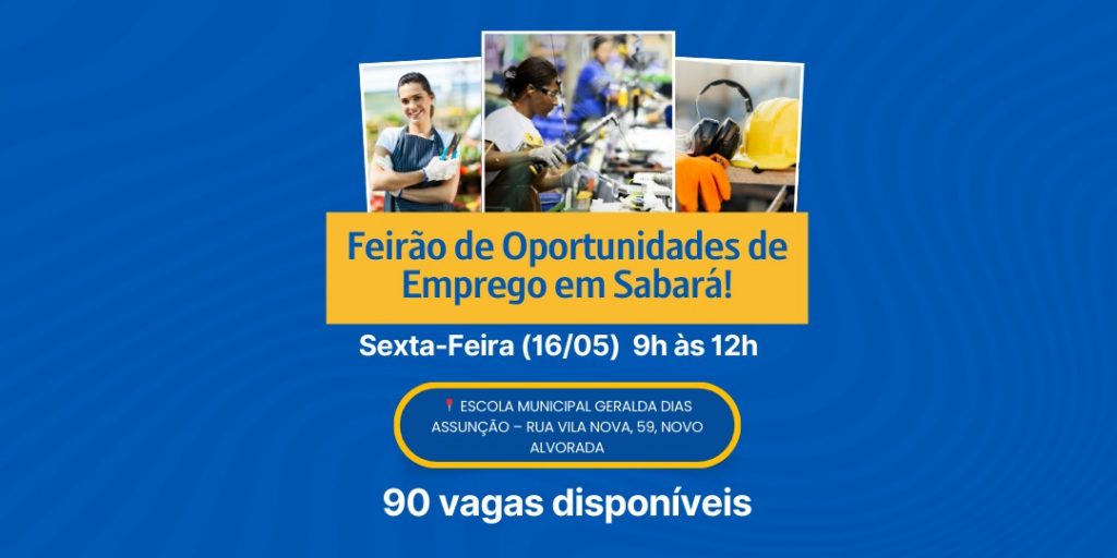 FEIRÃO DE OPORTUNIDADES DE EMPREGO ACONTECE NESTA SEXTA-FEIRA (16) EM SABARÁ