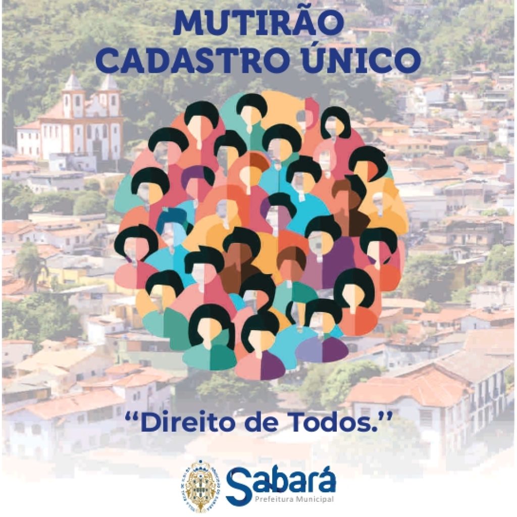 PREFEITURA DE SABARÁ REALIZA MUTIRÃO PARA ATUALIZAÇÃO DO CADÚNICO NO PRÓXIMO SÁBADO (23/08)
