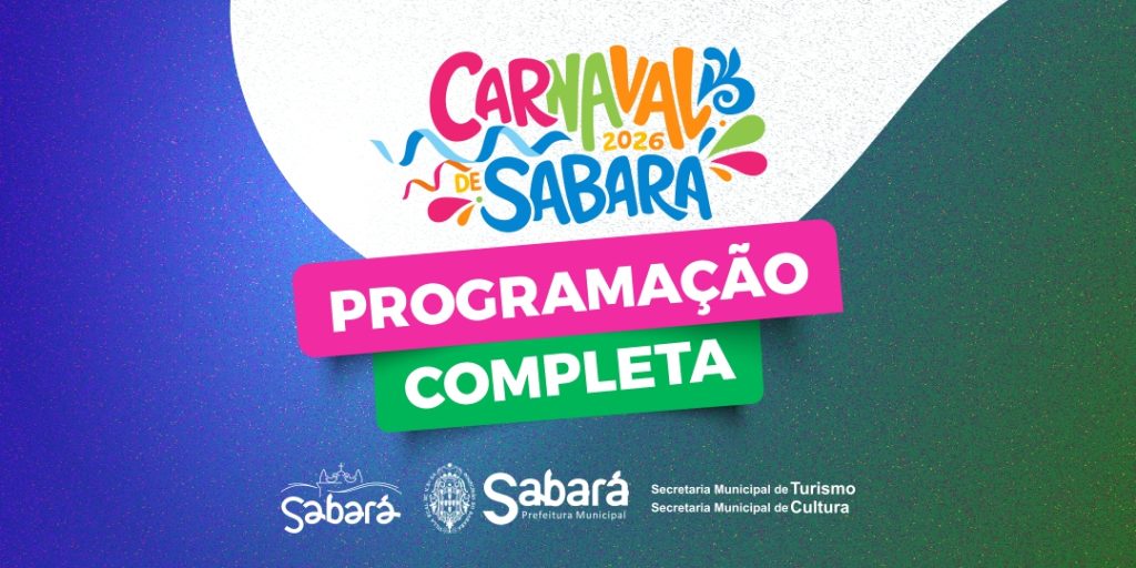 CONFIRA A PROGRAMAÇÃO COMPLETA DO CARNAVAL DE SABARÁ 2026