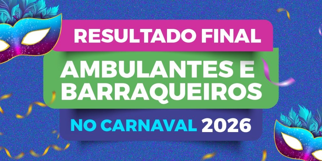 PREFEITURA DE SABARÁ DIVULGA RESULTADO FINAL DO CADASTRO DE AMBULANTES E BARRAQUEIROS PARA O CARNAVAL 2026