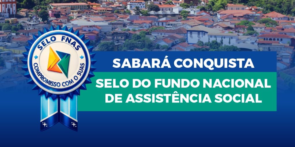 SABARÁ CONQUISTA SELO DO FUNDO NACIONAL DE ASSISTÊNCIA SOCIAL