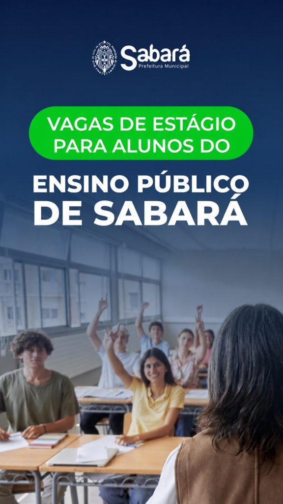 PREFEITURA DE SABARÁ ABRE PROGRAMA DE ESTÁGIO PARA ESTUDANTES DA REDE PÚBLICA A PARTIR DE 16 ANOS