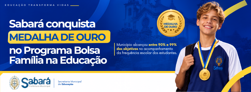 SABARÁ CONQUISTA MEDALHA DE OURO NO PROGRAMA BOLSA FAMÍLIA NA EDUCAÇÃO
